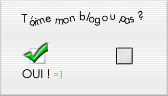 t'aime mon blog ou pas ?